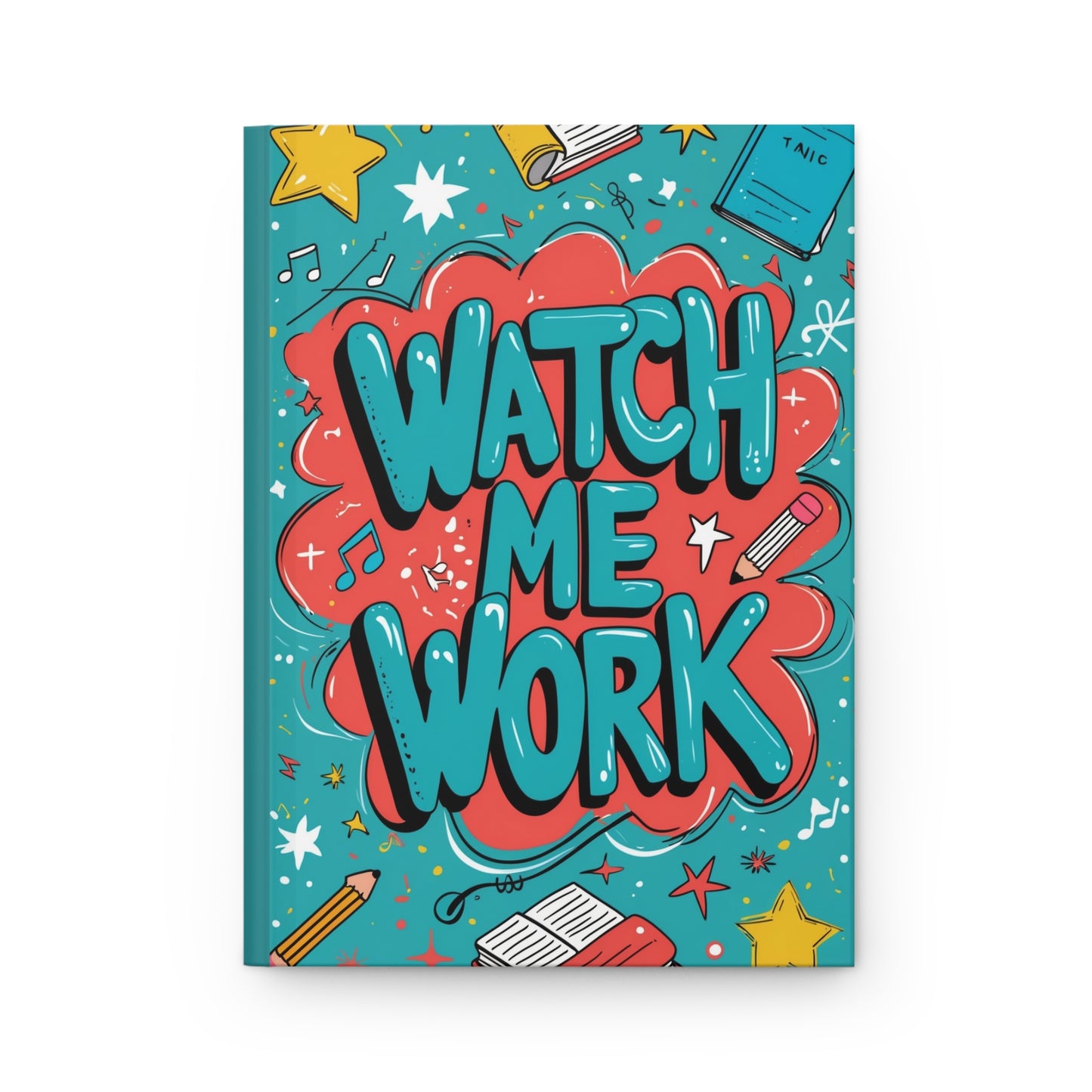 WATCH ME WORK Hardcover Notebook version 2