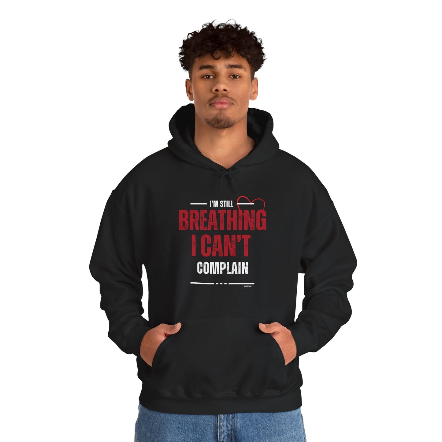 “I’m Still Breathing, I Can’t Complain” Unisex Hoodie