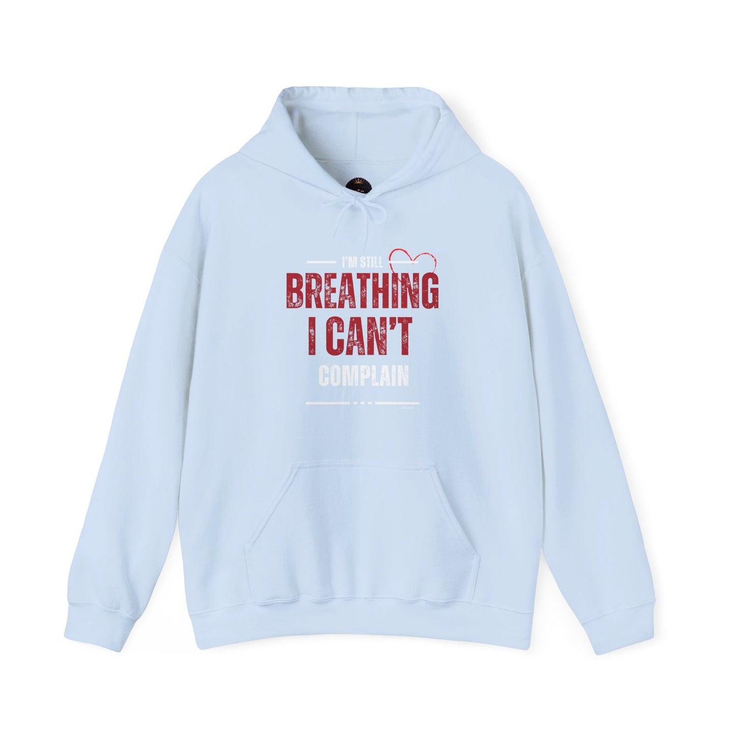 “I’m Still Breathing, I Can’t Complain” Unisex Hoodie