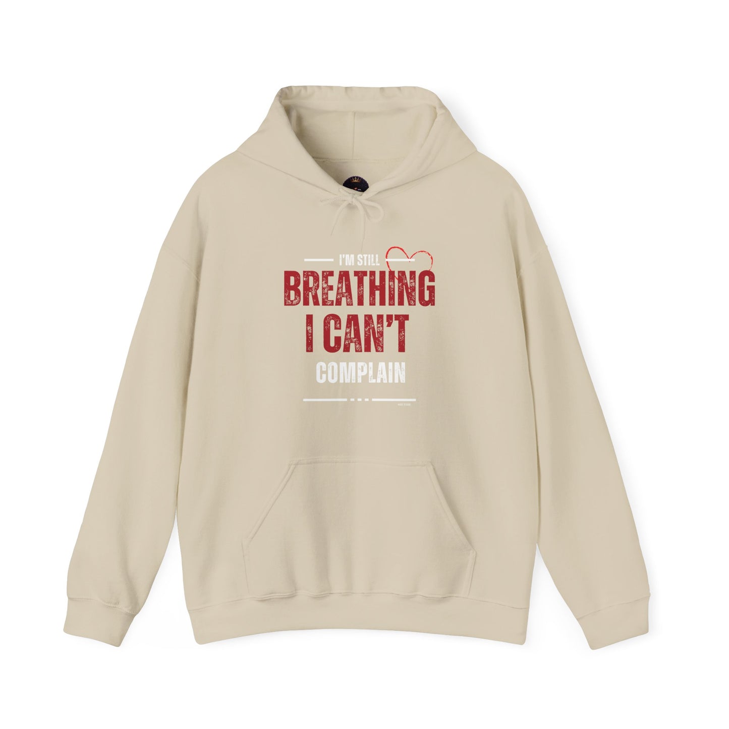 “I’m Still Breathing, I Can’t Complain” Unisex Hoodie
