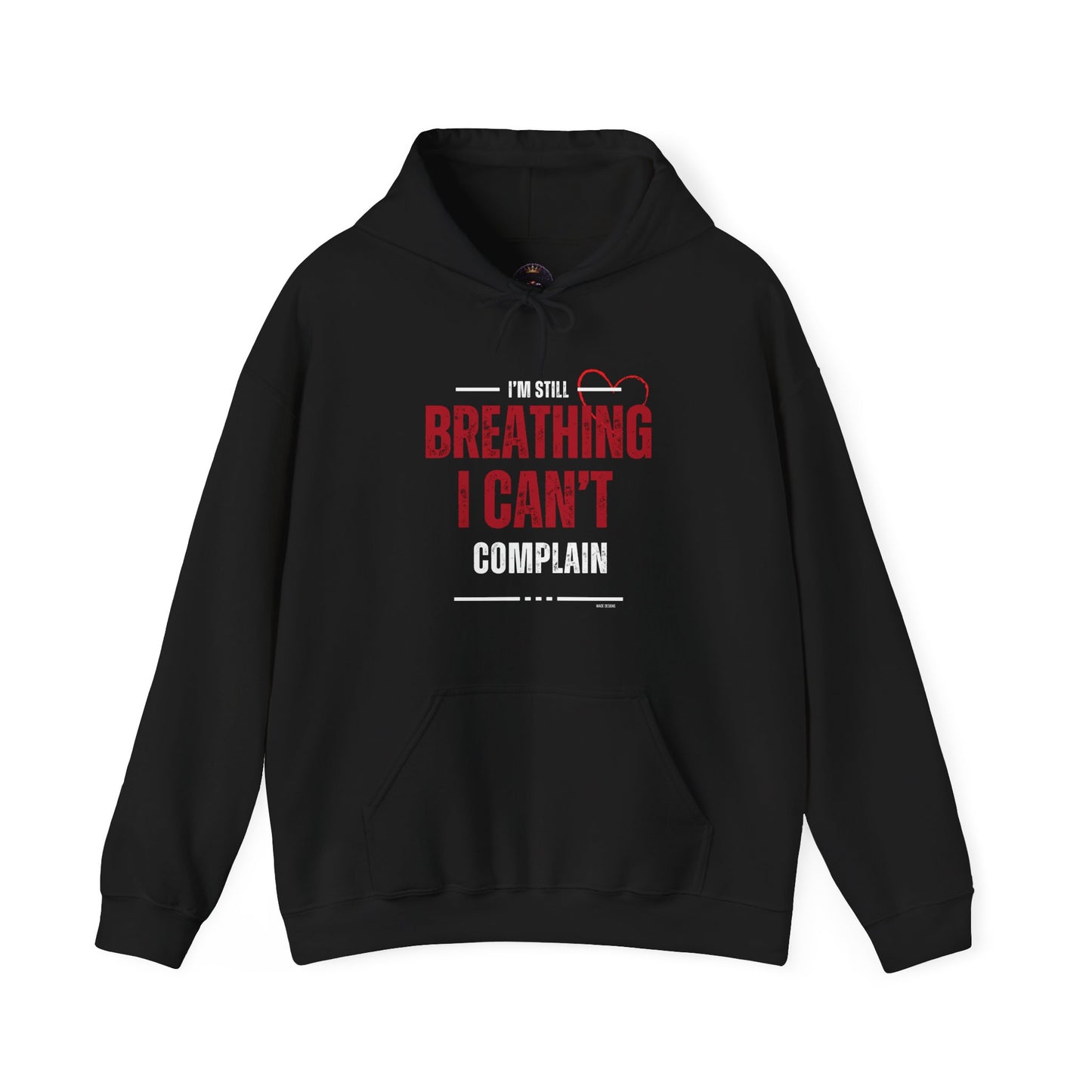 “I’m Still Breathing, I Can’t Complain” Unisex Hoodie