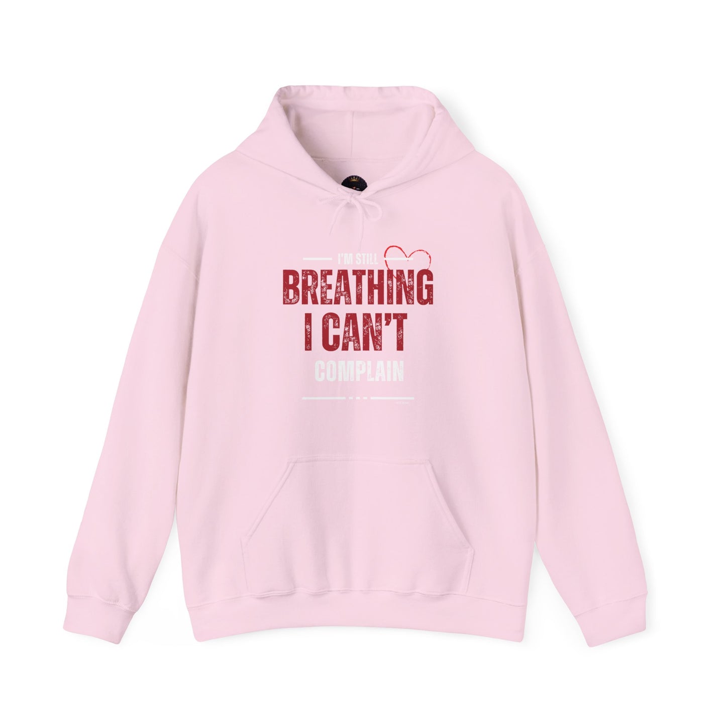 “I’m Still Breathing, I Can’t Complain” Unisex Hoodie