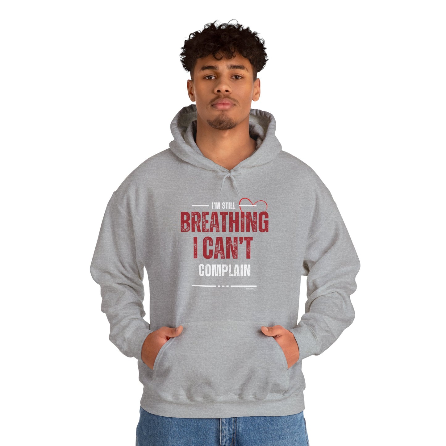 “I’m Still Breathing, I Can’t Complain” Unisex Hoodie