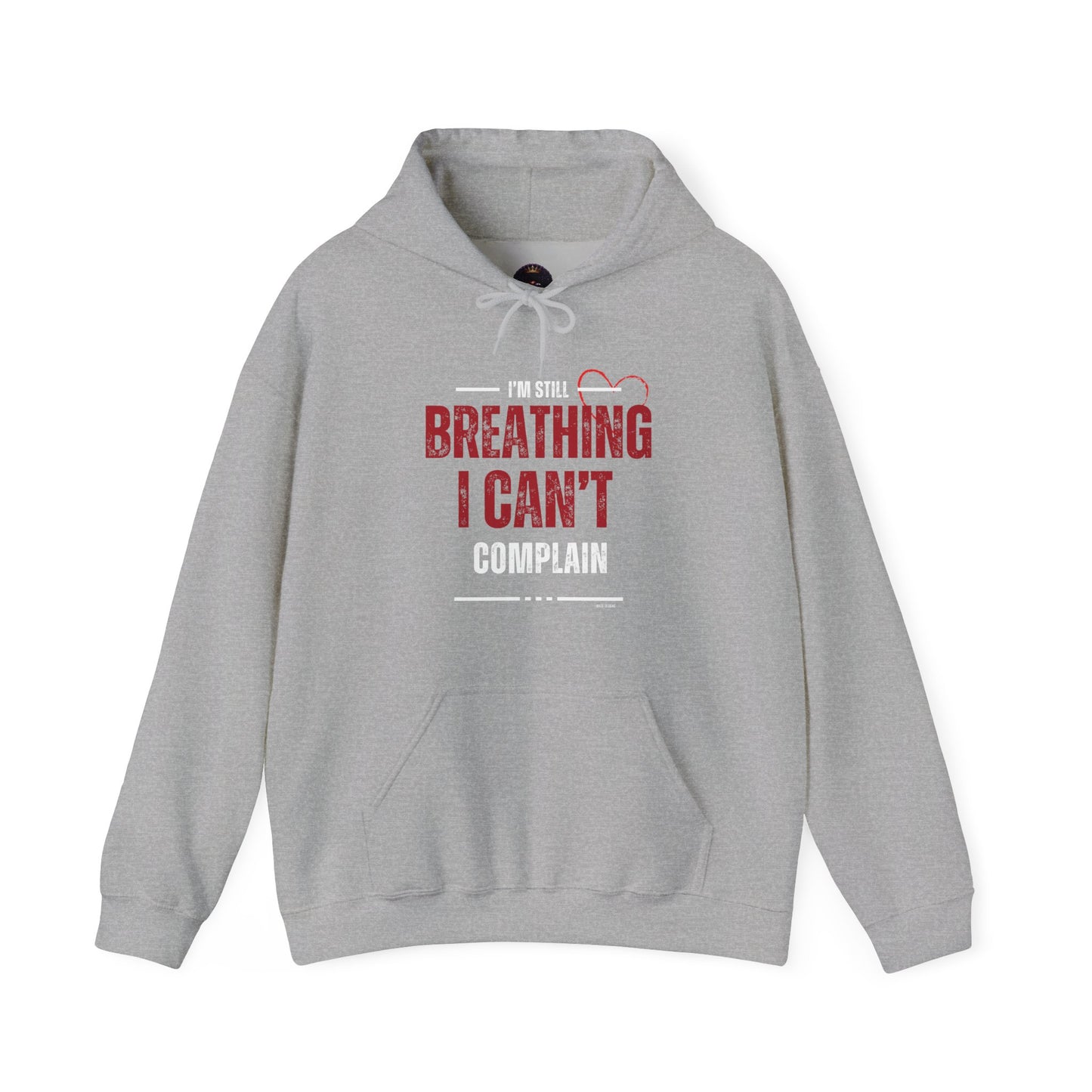 “I’m Still Breathing, I Can’t Complain” Unisex Hoodie