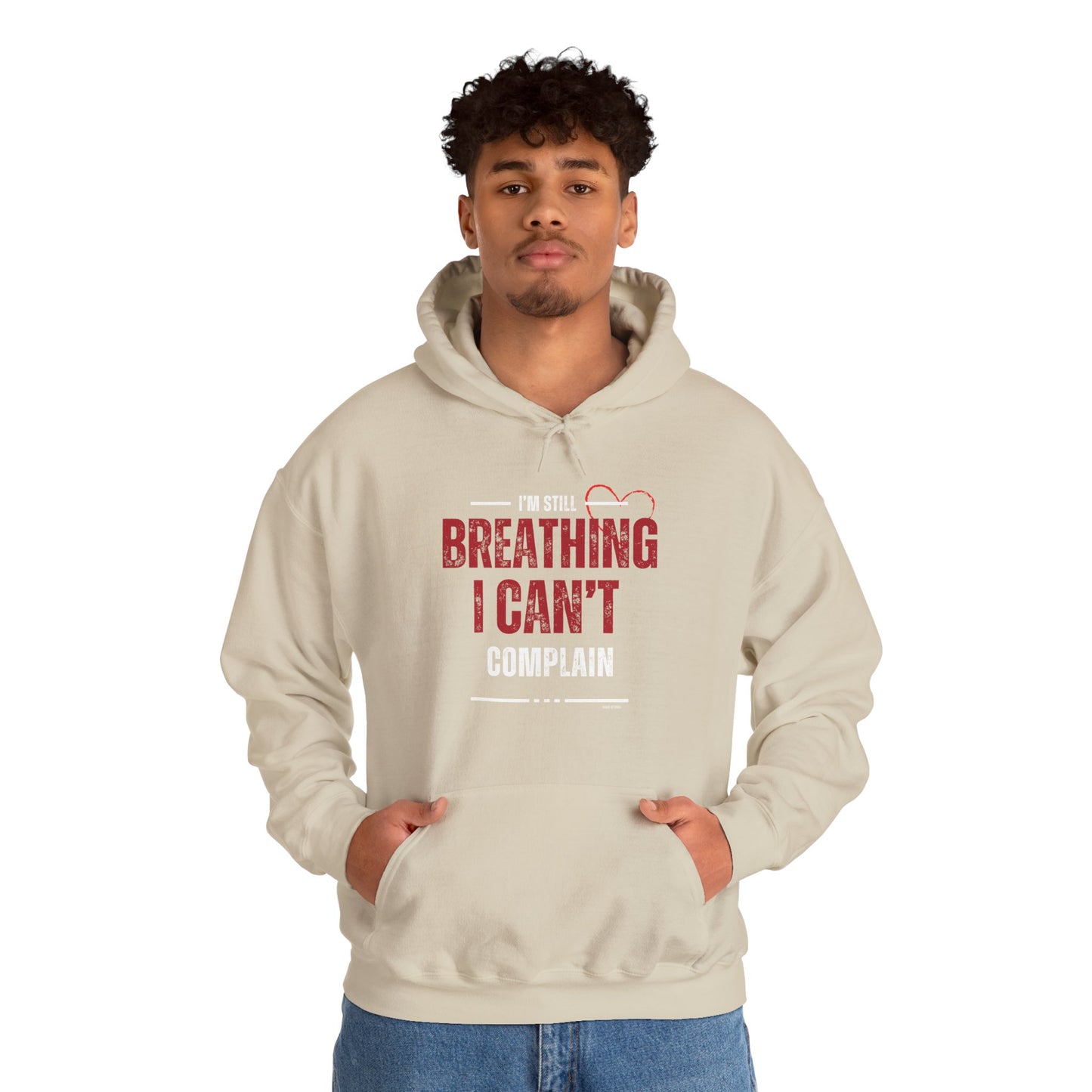 “I’m Still Breathing, I Can’t Complain” Unisex Hoodie