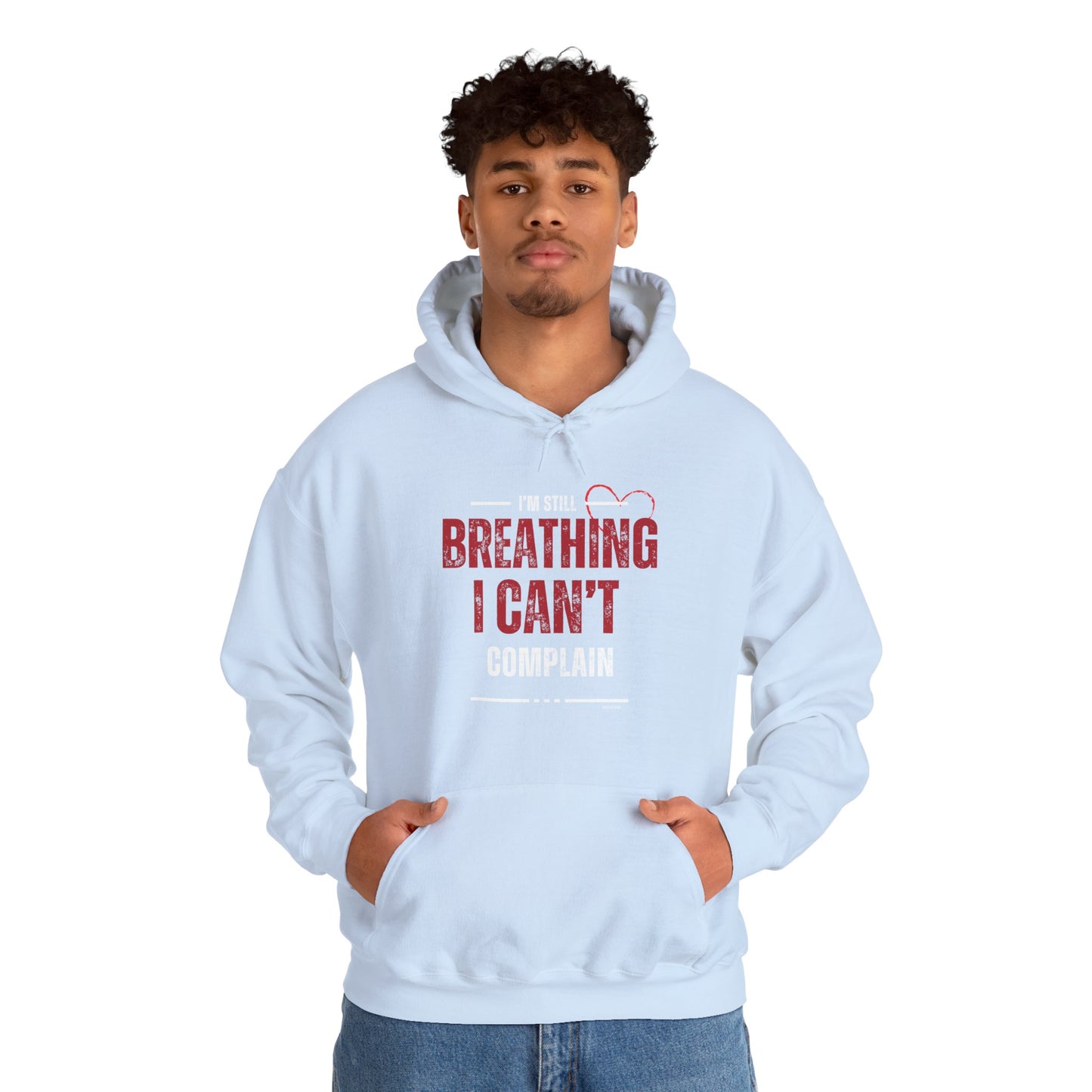 “I’m Still Breathing, I Can’t Complain” Unisex Hoodie