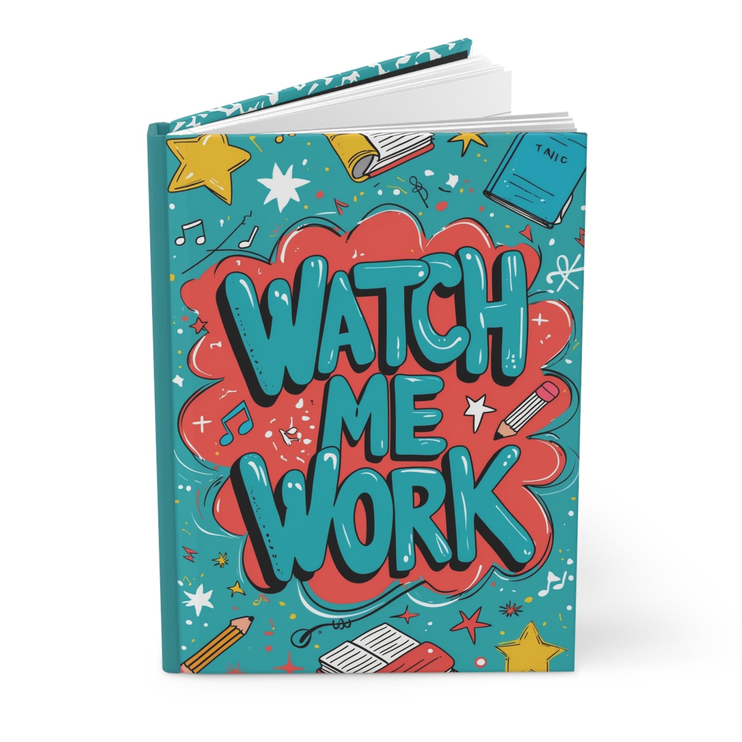WATCH ME WORK Hardcover Notebook version 2