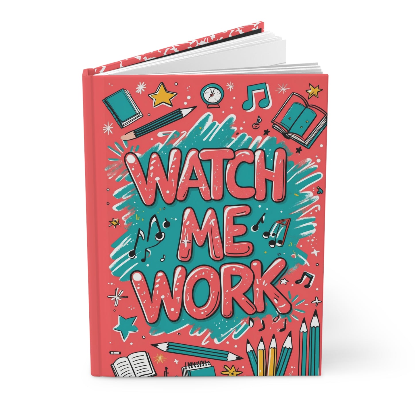WATCH ME WORK Hardcover Notebook