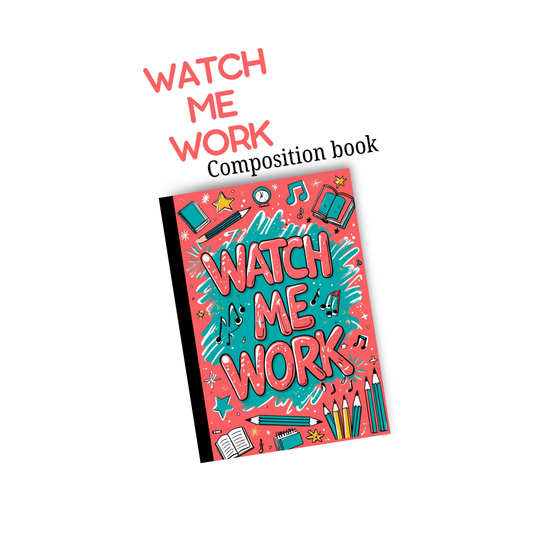 Composition book with 'Watch Me Work' design on a white background